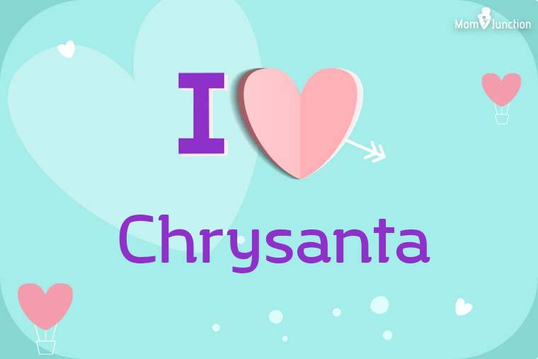 I Love Chrysanta Wallpaper