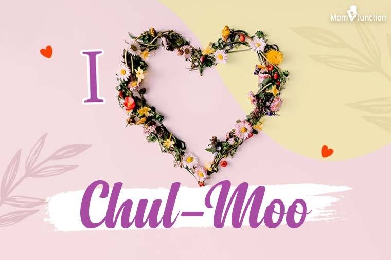 I Love Chul-moo Wallpaper