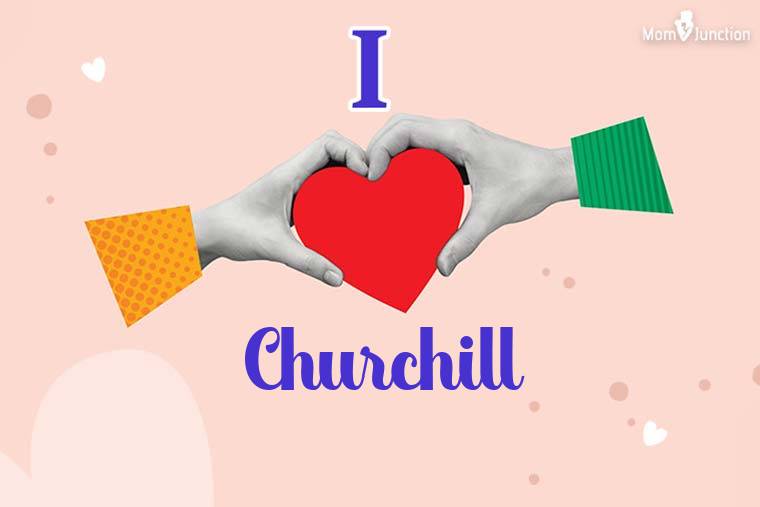 I Love Churchill Wallpaper