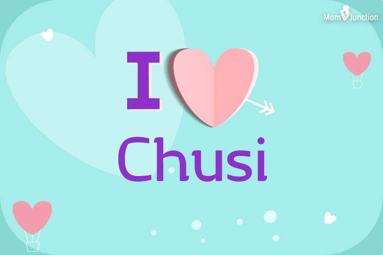 I Love Chusi Wallpaper