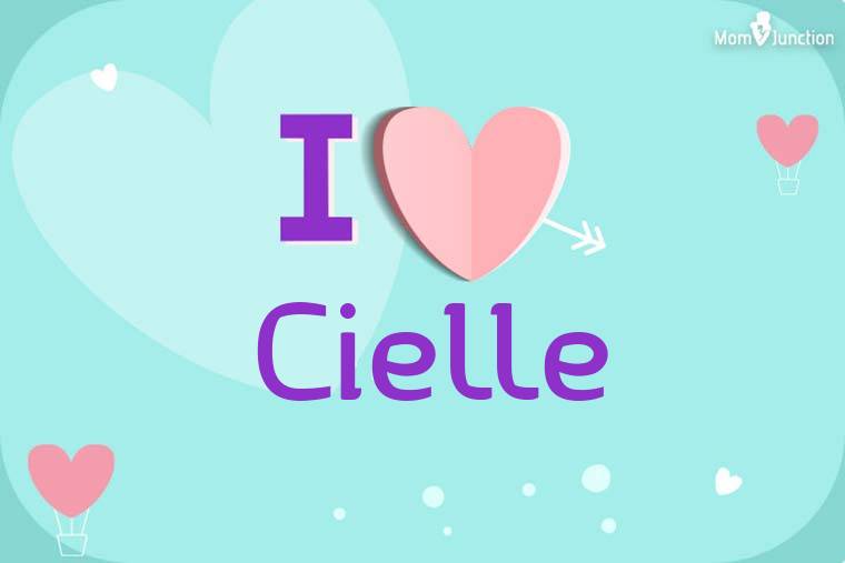 I Love Cielle Wallpaper