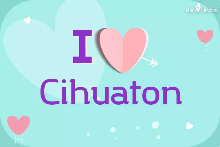 I Love Cihuaton Wallpaper