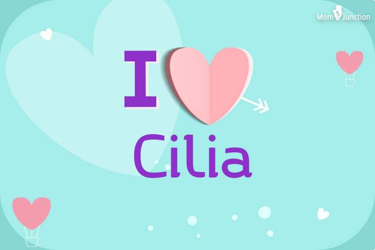 I Love Cilia Wallpaper