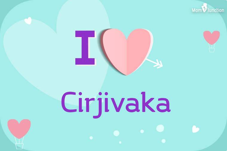 I Love Cirjivaka Wallpaper