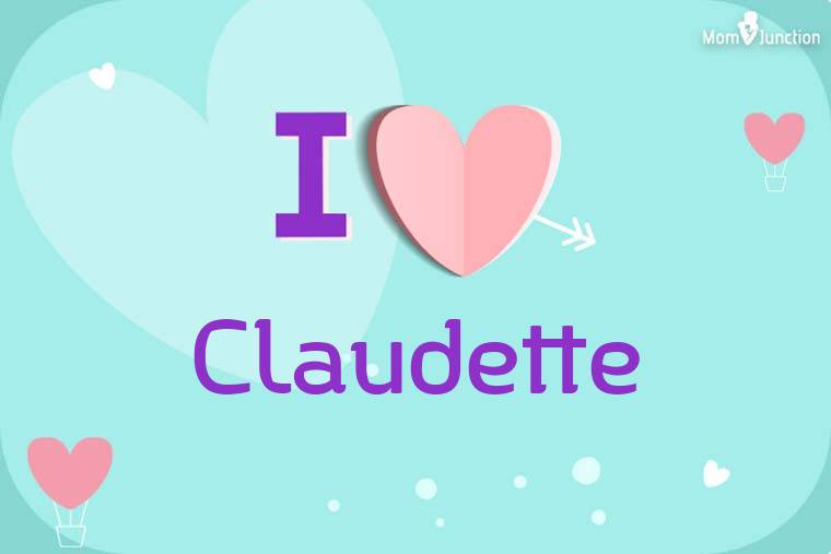 I Love Claudette Wallpaper