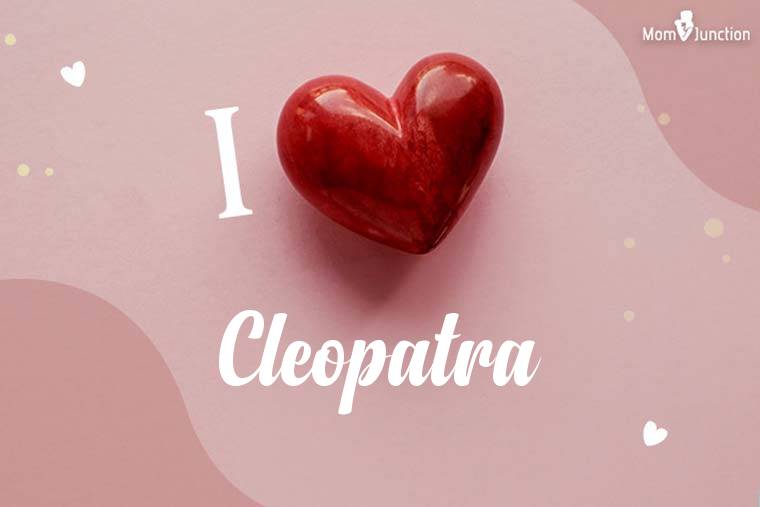 I Love Cleopatra Wallpaper