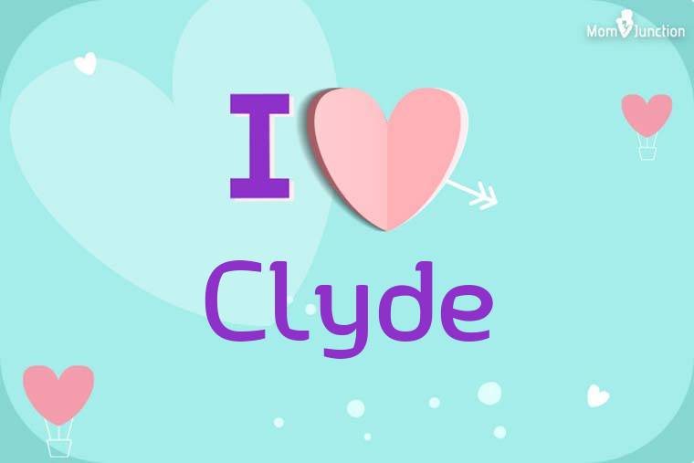 I Love Clyde Wallpaper