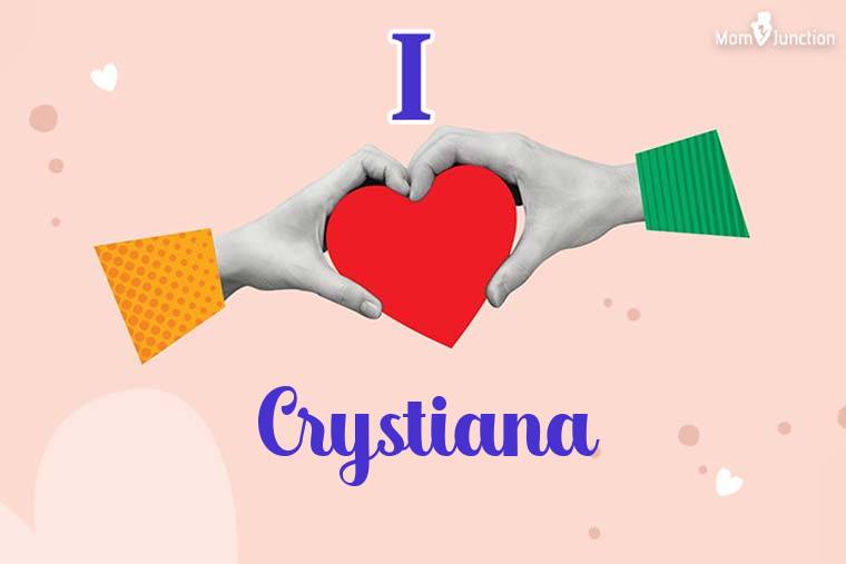I Love Crystiana Wallpaper