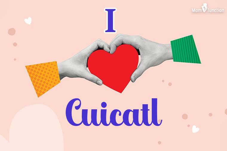 I Love Cuicatl Wallpaper