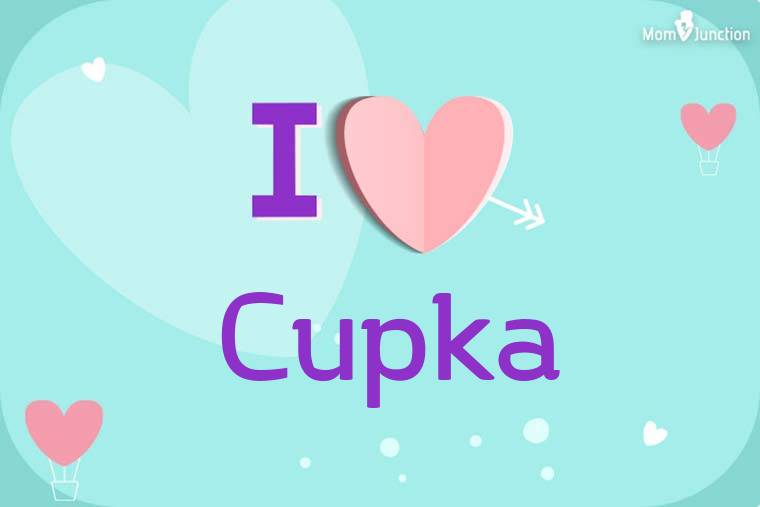 I Love Cupka Wallpaper