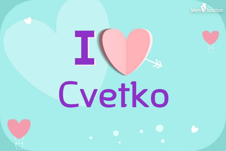 I Love Cvetko Wallpaper