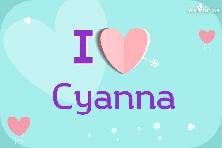 I Love Cyanna Wallpaper