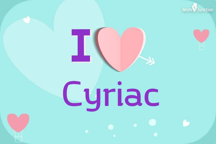 I Love Cyriac Wallpaper