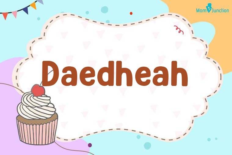 Daedheah Birthday Wallpaper