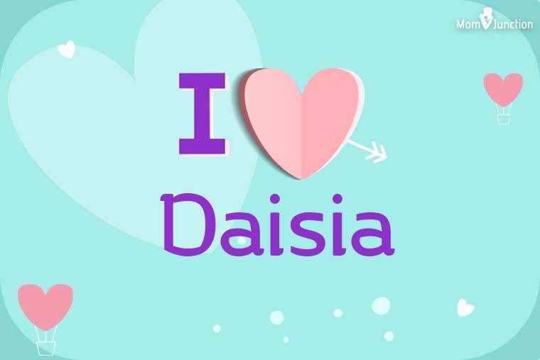 I Love Daisia Wallpaper