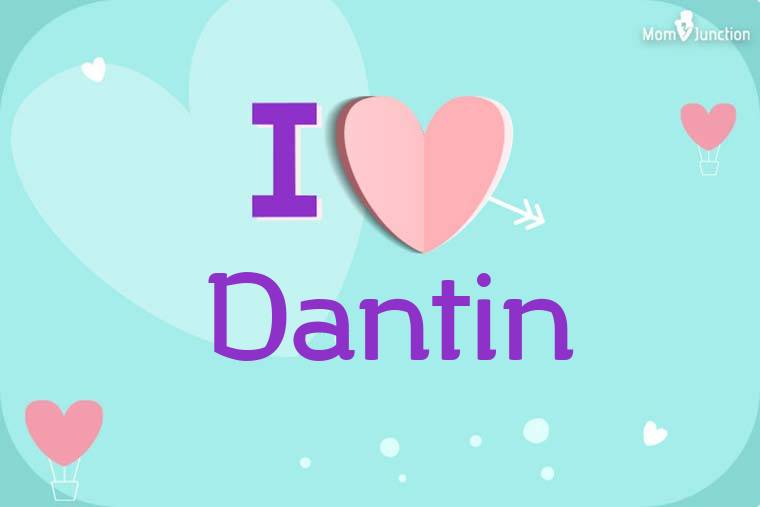 I Love Dantin Wallpaper