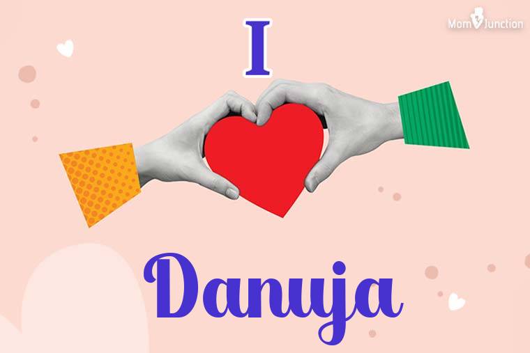 I Love Danuja Wallpaper