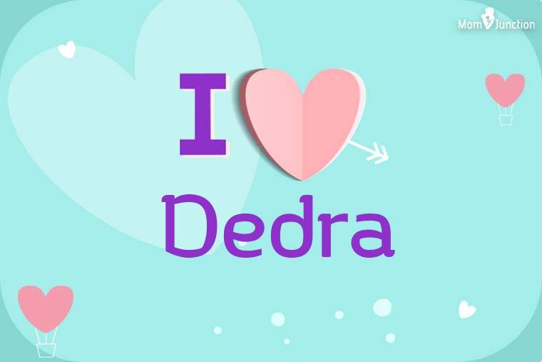 I Love Dedra Wallpaper