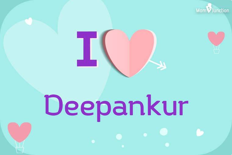 I Love Deepankur Wallpaper