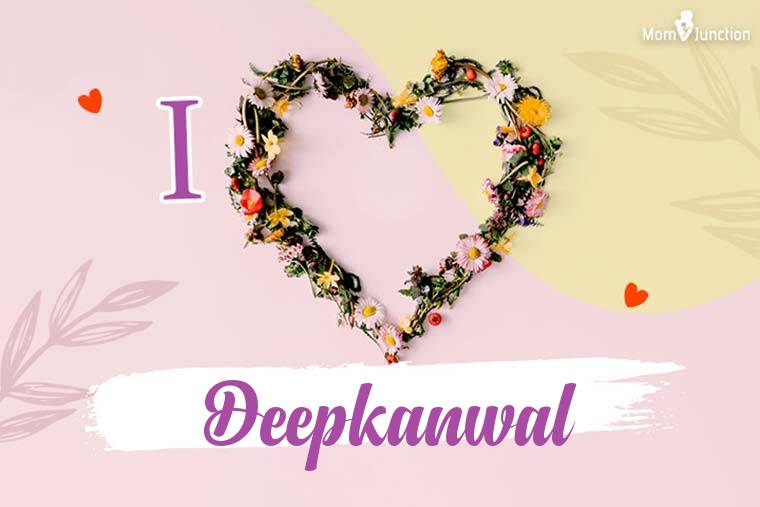 I Love Deepkanwal Wallpaper