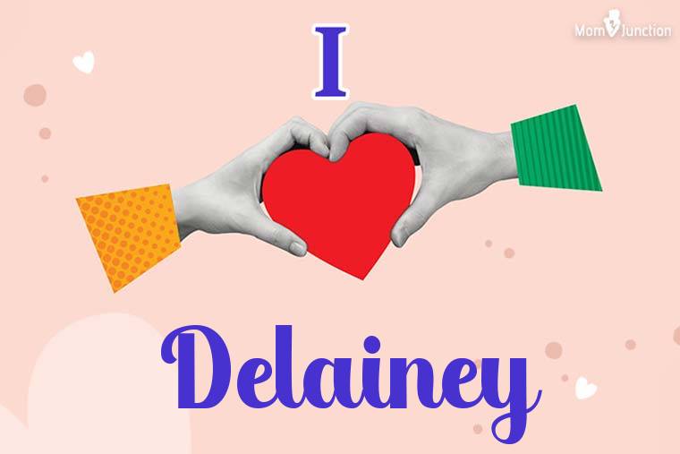 I Love Delainey Wallpaper