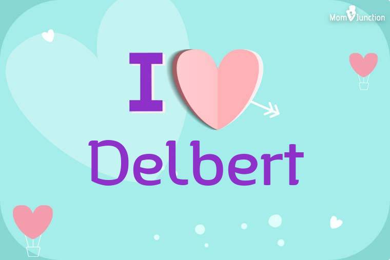 I Love Delbert Wallpaper