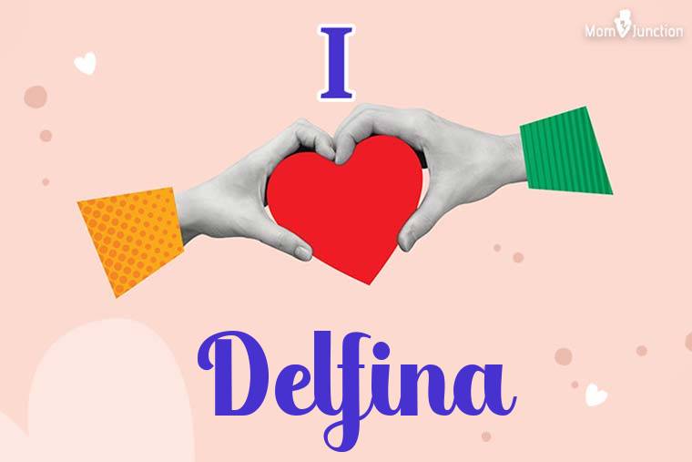 I Love Delfina Wallpaper