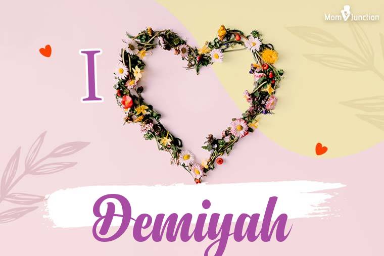 I Love Demiyah Wallpaper