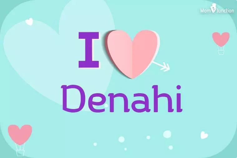 I Love Denahi Wallpaper