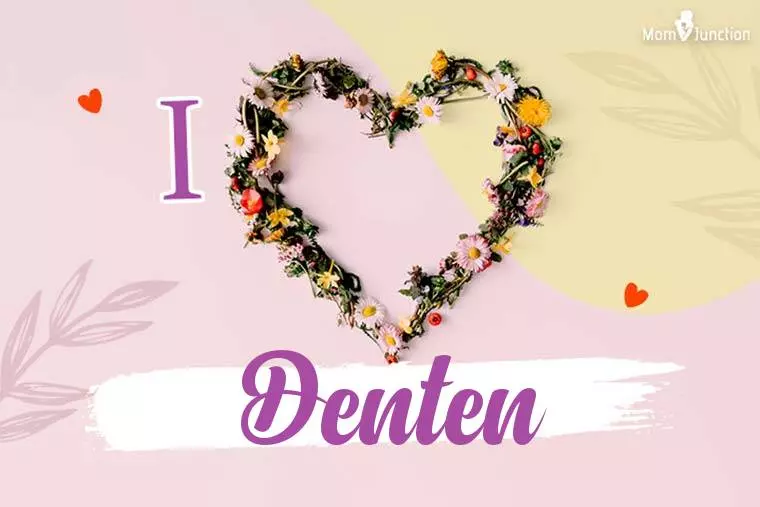 I Love Denten Wallpaper