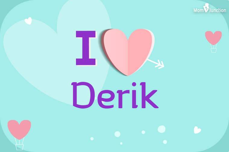 I Love Derik Wallpaper