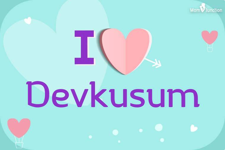 I Love Devkusum Wallpaper
