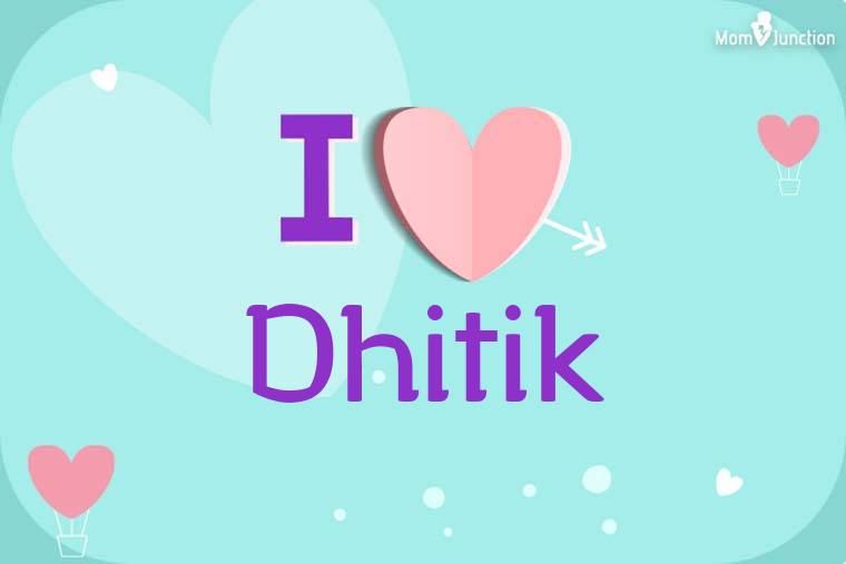 I Love Dhitik Wallpaper