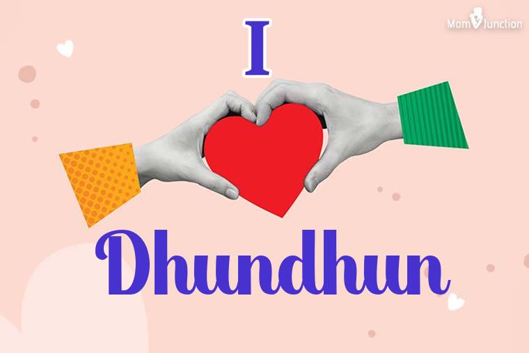 I Love Dhundhun Wallpaper