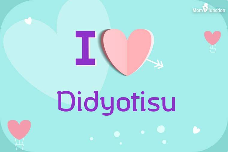 I Love Didyotisu Wallpaper