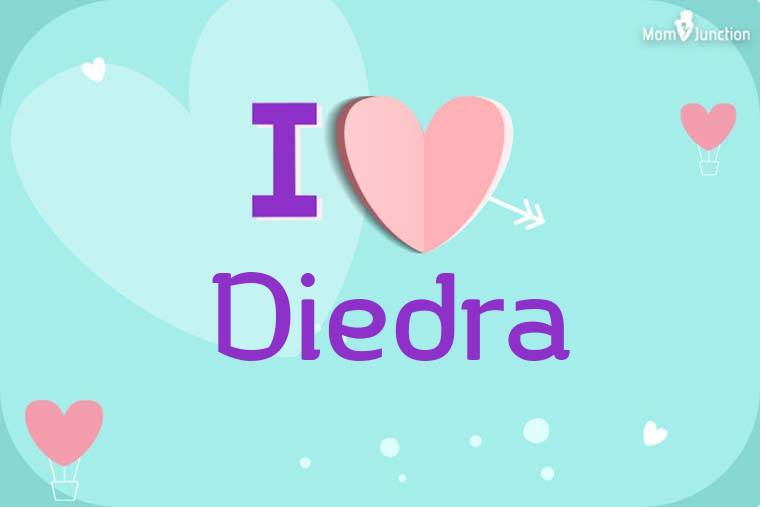 I Love Diedra Wallpaper