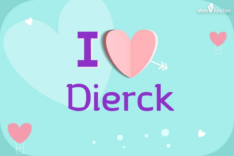 I Love Dierck Wallpaper