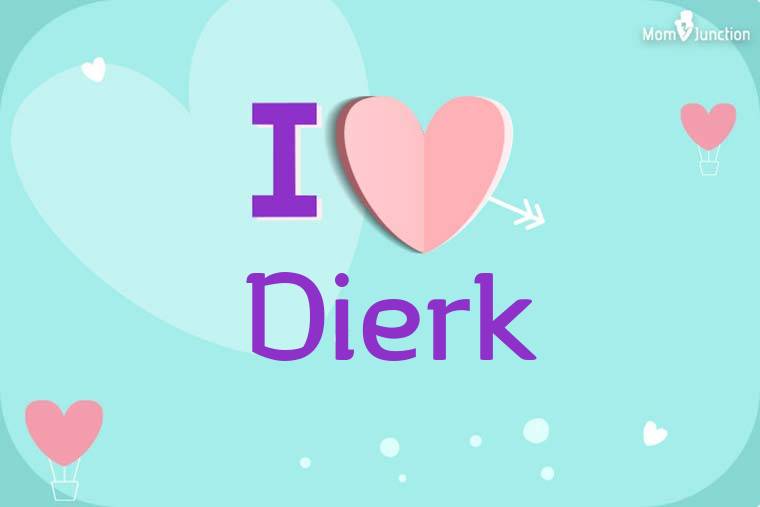 I Love Dierk Wallpaper