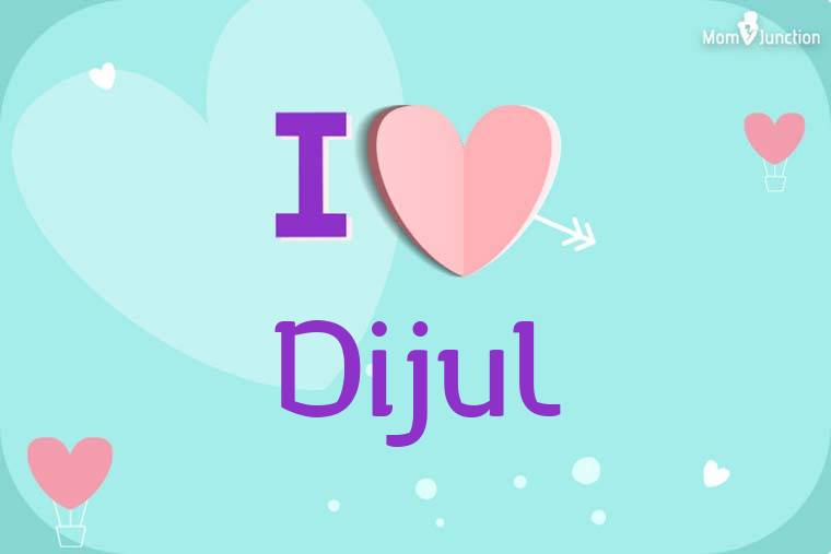 I Love Dijul Wallpaper