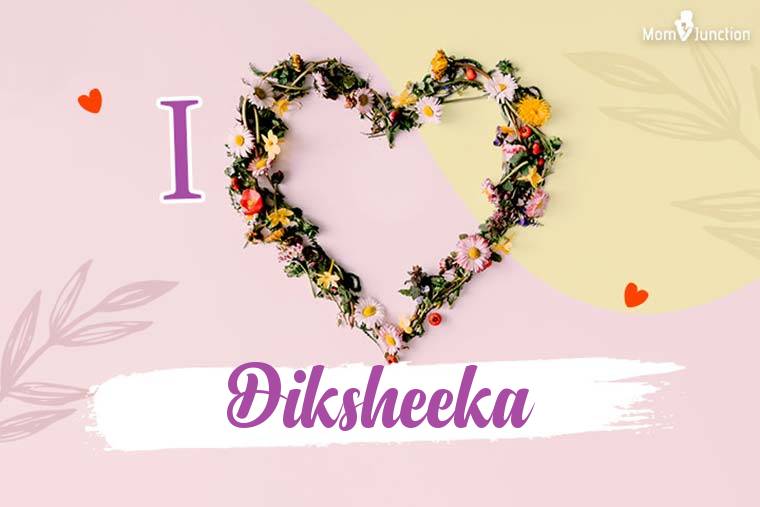I Love Diksheeka Wallpaper