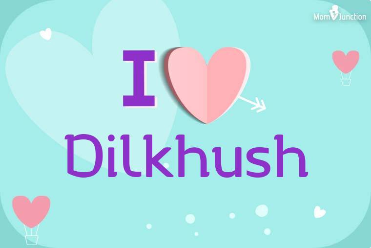 I Love Dilkhush Wallpaper