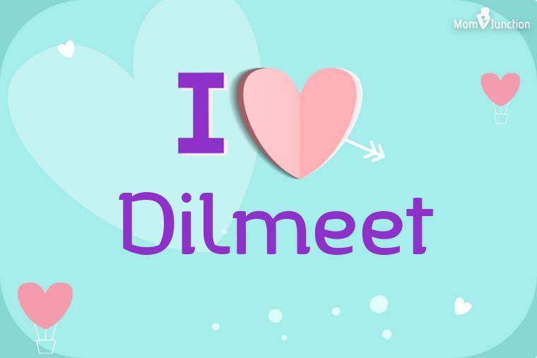 I Love Dilmeet Wallpaper