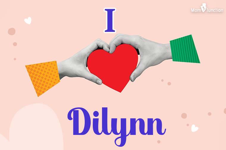 I Love Dilynn Wallpaper
