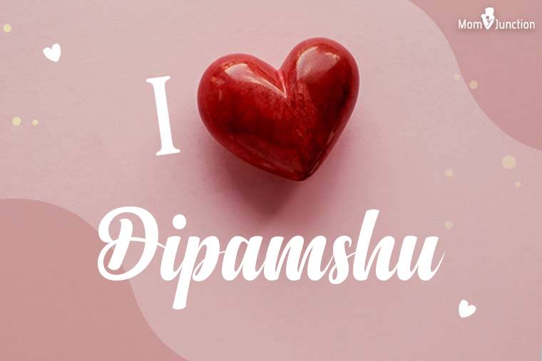 I Love Dipamshu Wallpaper