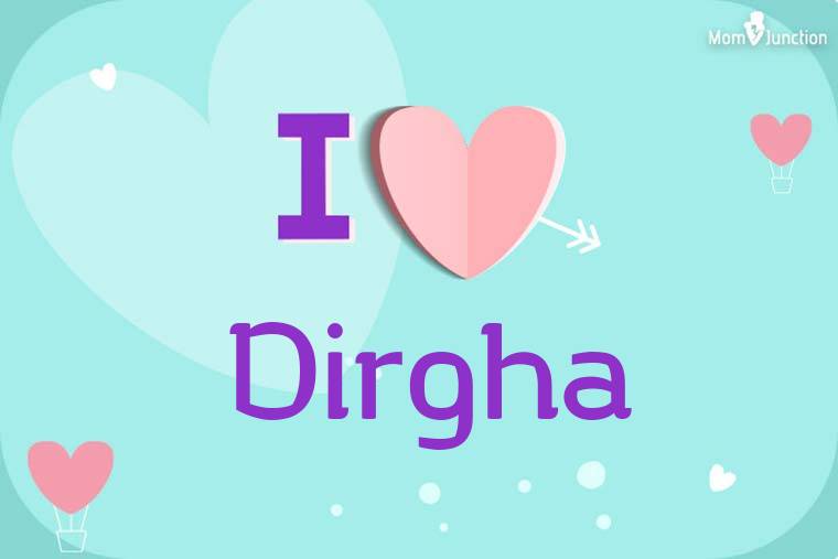 I Love Dirgha Wallpaper