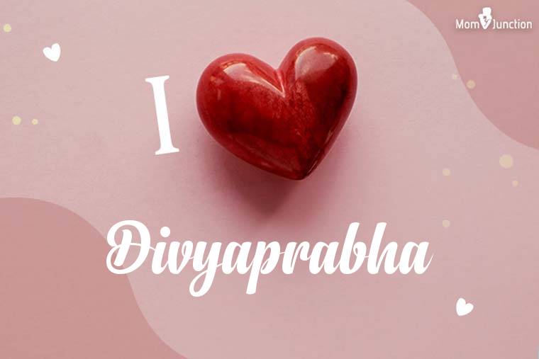I Love Divyaprabha Wallpaper