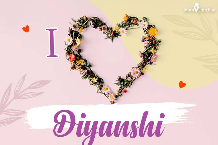 I Love Diyanshi Wallpaper