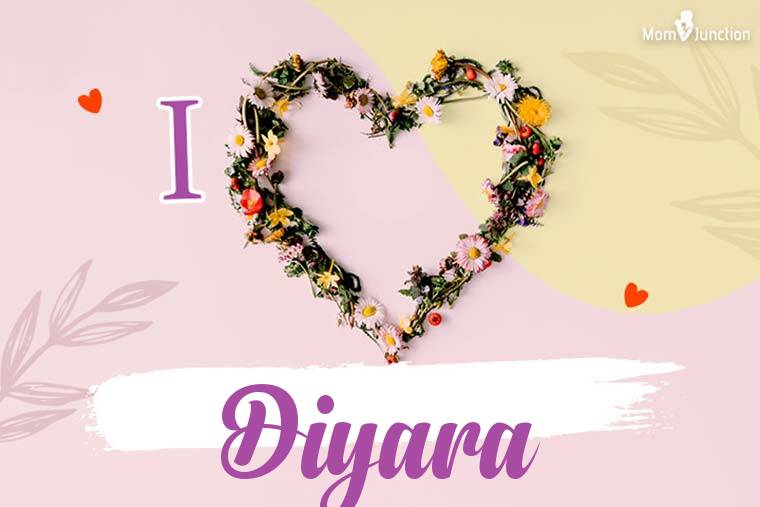 I Love Diyara Wallpaper
