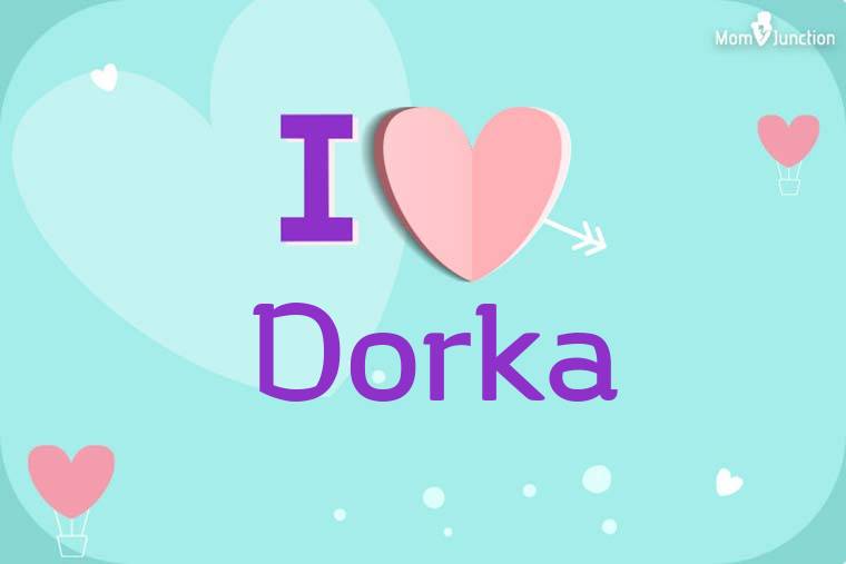 I Love Dorka Wallpaper