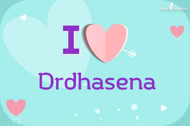 I Love Drdhasena Wallpaper